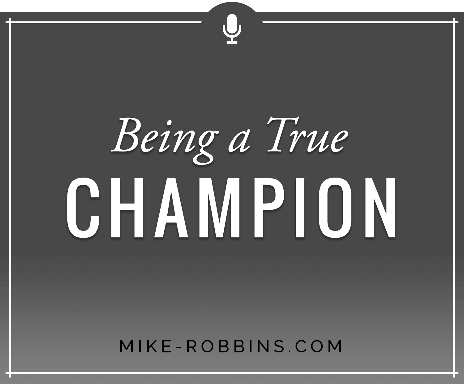 robbins-speaking-topics-being-a-true-champion